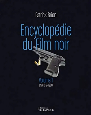 Encyclopédie du Film noir - Volume 1 : USA 1912-1960