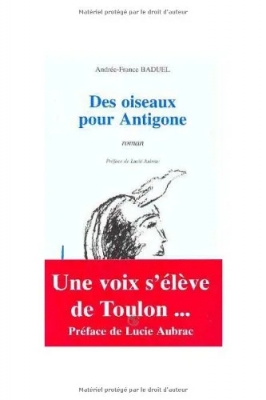 Des oiseaux pour Antigone (Une voix s'élève contre Toulon...) Roman