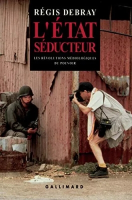L'État séducteur - Les révolutions médiologiques du pouvoir