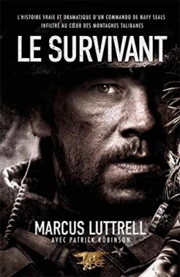 Le survivant - L'histoire vraie et dramatique d'un commando de Navy SEAL infiltré au coeur des montagnes talibanes