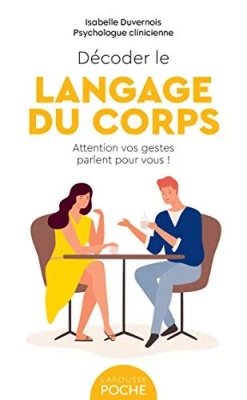 Décoder le langage du corps - Attention vos gestes parlent pour vous !