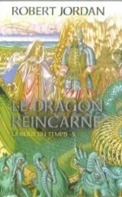 La Roue du Temps, Tome 5 : Le Dragon Réincarné