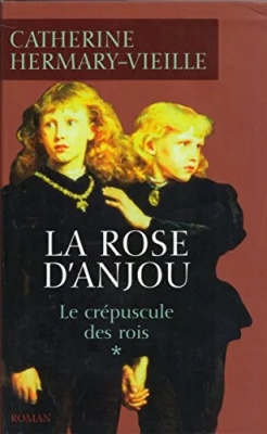 Le Crépuscule des rois, tome 1 : La Rose d'Anjou