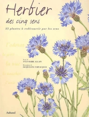 Herbier des cinq sens - 35 Plantes À Redécouvrir Par Les Sens