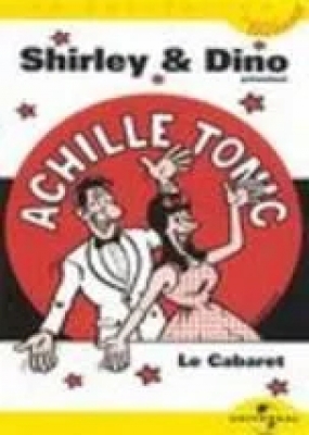 Achille Tonic - Shirley & Dino - Le cabaret
