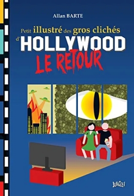 Petit illustré des gros clichés d'Hollywood - Le retour