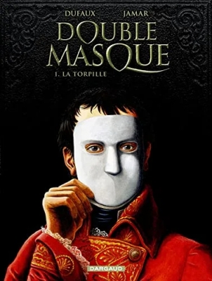 Double masque, tome 1 - La Torpille
