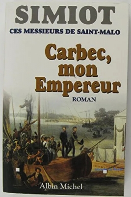 Ces Messieurs De Saint-Malo - Carbec, Mon Empereur!