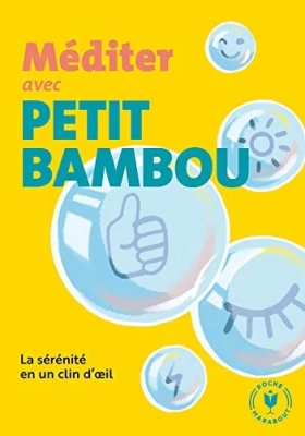 Méditer avec Petit Bambou - La sérénité en un clin d'oeil