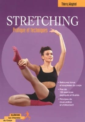Stretching : pratiques et techniques - Pratique et techniques