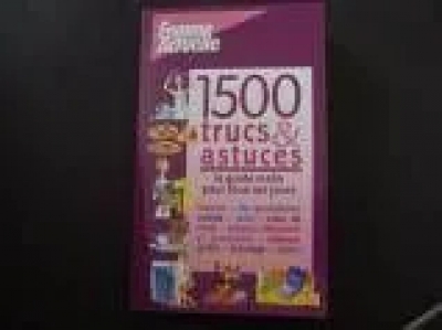 1500 Trucs & Astuces Le Guide Malin Pour Tous Les Jours
