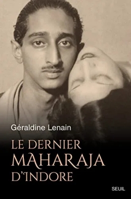 Le Dernier Maharaja d Indore