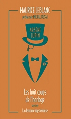 Arsène Lupin, tome 6 - Les huit coups de l'horloge suivi de La demeure mystérieuse