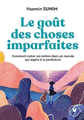 Le Goût Des Choses Imparfaites - Comment Rester Soi-Même Dans Un Monde Qui Aspire À La Perfection