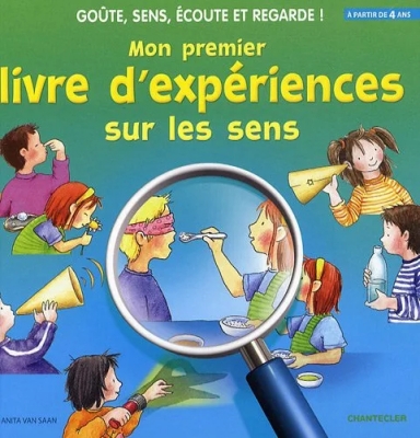 Mon premier livre d'expériences sur les sens - Goûte, sens, écoute et regarde !