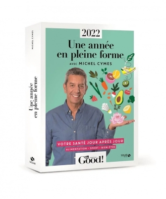 Une année en pleine forme - Votre santé jour après jour - 2022 - Alimentation, sport, bien-être : Votre santé jour après jour