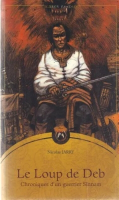 Choniques d'un guerrier Sînamm, tome 1 - Le Loup de Deb