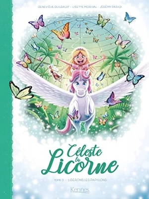 Céleste La Licorne - Tome 3 - Libérons Les Papillons