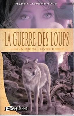 La Moïra, tome 2 : La Guerre des loups