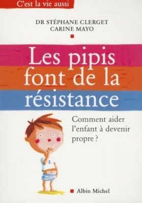 Les Pipis font de la résistance - Comment aider l'enfant à devenir propre ?