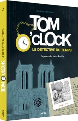 Tom o'clock, le détective du temps - Tome 1, le prisonnier de la bastille