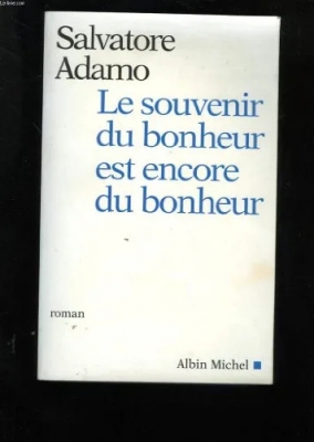 Le souvenir du bonheur est encore du bonheur
