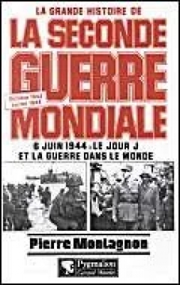 La Grande Histoire de la Seconde Guerre Mondiale - Tome 6, 6 juin 1944 : le jour J et la guerre dans le monde, Octobre 1943/Juillet 1944