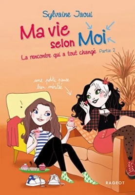 Ma vie selon moi, Tome 3 : La rencontre qui a tout changé partie 2