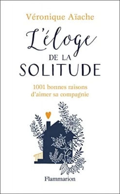 L'éloge de la solitude - 1001 Bonnes Raisons D'Aimer Sa Compagnie
