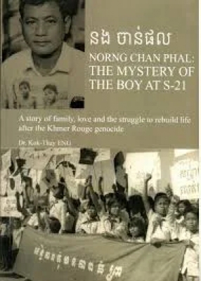 Norng Chan Phal - THE MYSTERY OF THE BOY AT S-21