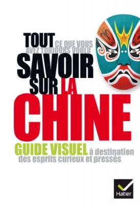 Tout ce que vous avez toujours voulu savoir sur la Chine - Guide visuel à destination des esprits curieux et pressés
