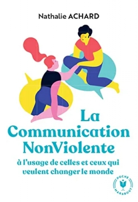 La communication non violente - À l'usage de ceux qui veulent changer le monde