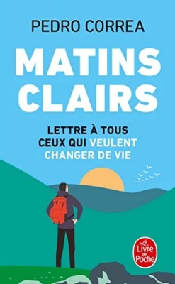 Matins clairs - Lettre à tous ceux qui veulent changer de vie
