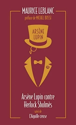 Arsène Lupin, tome 2: Arsène Lupin contre Herlock Sholmès suivi de L'aiguille creuse
