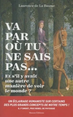 Va par où tu ne sais pas...