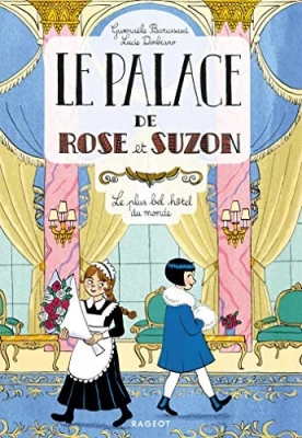 Le palace de Rose et Suzon, tome 1 : Le plus bel hôtel du monde