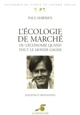 L'écologie de marché ou L'économie quand tout le monde gagne - Enquêtes et propositions