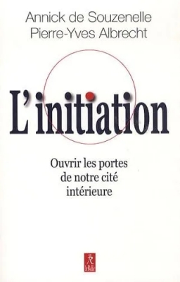 L'initiation - Ouvrir les portes de notre cité intérieure