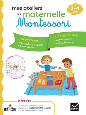 Mes ateliers de maternelle Montessori Vie pratique - Vie Sensorielle 2-4 ans