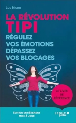La révolution tipi - Régulez vos émotions, dépassez vos blocages: Le livre de référence