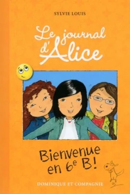Le Journal d'Alice - Tome 6 Bienvenue en 6eme B !