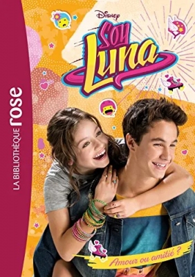 Soy Luna Tome 3 - Amour Ou Amitié ?
