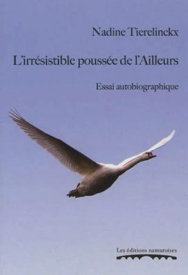 L'Irrésistible Poussée De L'Ailleurs - Essai Autobiographique