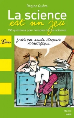 La science est un jeu - 150 Questions pour comprendre les sciences