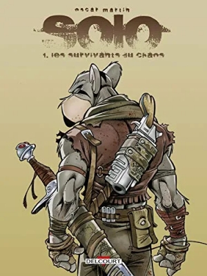 Solo - Tome 1 - Les Survivants Du Chaos