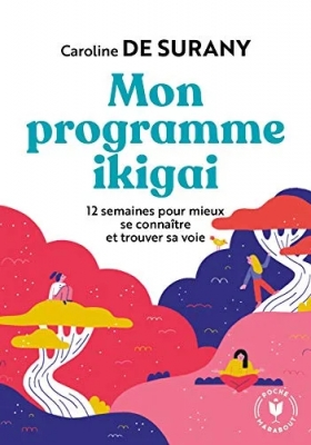 Mon programme ikigai - 12 Semaines Pour Mieux Se Connaître Et Trouver Sa Voie