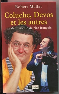 Coluche, Devos et les autres - Un demi-siècle de rire français