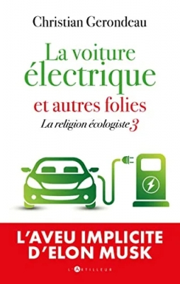 La Religion Écologiste - Tome 3, La Voiture Électrique Et Autres Folies