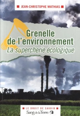 Grenelle de l’environnement - La supercherie écologique