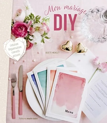 Mon mariage diy - Tous les DIY conseils et astuces pour un jour parfait !